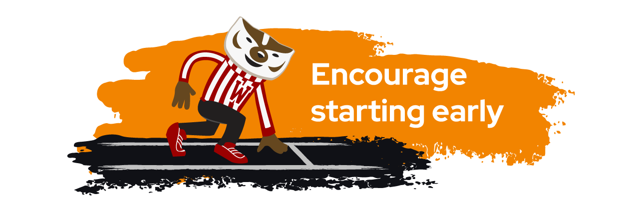 Bucky at a starting line with text "Encourage starting early"